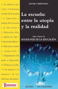 ESCUELA: ENTRE LA UTOPIA Y LA REALIDAD, LA | 9788480632201 | CARBONELL, Jaume | Llibres.cat | Llibreria online en català | La Impossible Llibreters Barcelona