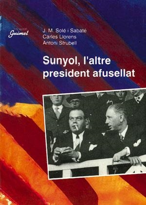 Sunyol, l'altre president afusellat | 9788479353452 | Solé i Sabaté, Josep Maria ; Llorens i Vila, Carles ; Strubell, Antoni | Llibres.cat | Llibreria online en català | La Impossible Llibreters Barcelona