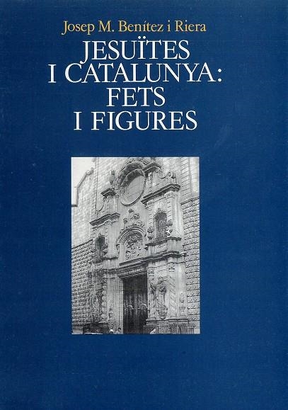 Jesuïtes i Catalunya: Fets i figures. | 9788478267255 | Benítez i Riera, Josep M. | Llibres.cat | Llibreria online en català | La Impossible Llibreters Barcelona