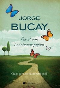 Fer el cim i continuar pujant. Claus per a un camí espiritual | 9788474107470 | Bucay, Jorge | Llibres.cat | Llibreria online en català | La Impossible Llibreters Barcelona