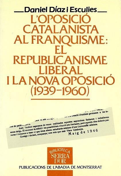 L'oposició catalanista al franquisme: El republicanisme liberal i la nova oposició (1939-1960). | 9788478266982 | Díaz Esculies, Daniel | Llibres.cat | Llibreria online en català | La Impossible Llibreters Barcelona