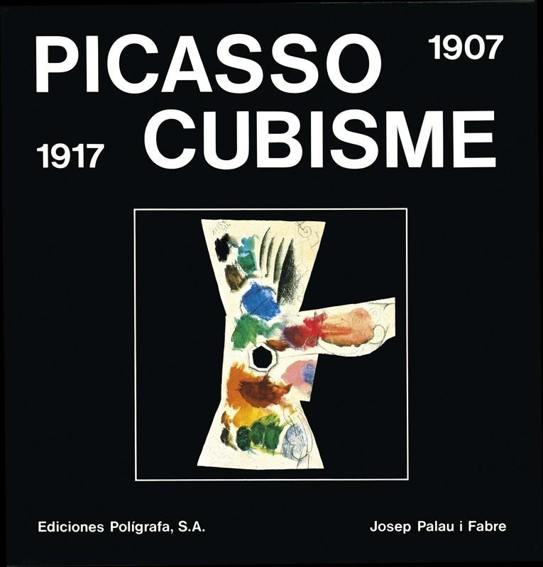 Picasso Cubisme 1907-1917 | 9788434306165 | Palau i Fabre, Josep | Llibres.cat | Llibreria online en català | La Impossible Llibreters Barcelona