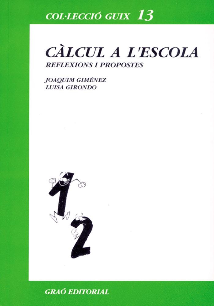 Càlcul a l'escola. Reflexions i propostes | 9788478270323 | Giménez, Joaquim ; Girondo, Luisa | Llibres.cat | Llibreria online en català | La Impossible Llibreters Barcelona