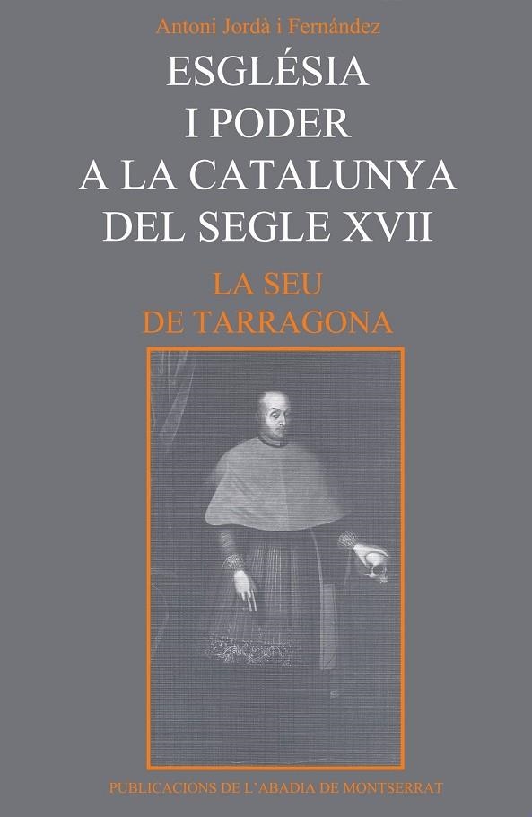 Església i poder a la Catalunya del segle XVII. La Seu de Tarragona. | 9788478263790 | Jordà i Fernàndez, Antoni | Llibres.cat | Llibreria online en català | La Impossible Llibreters Barcelona