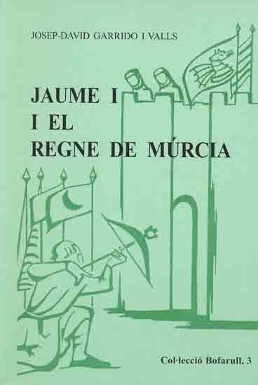 Jaume I i el regne de Múrcia | 9788423205172 | Garrido i Valls, Josep-David. | Llibres.cat | Llibreria online en català | La Impossible Llibreters Barcelona