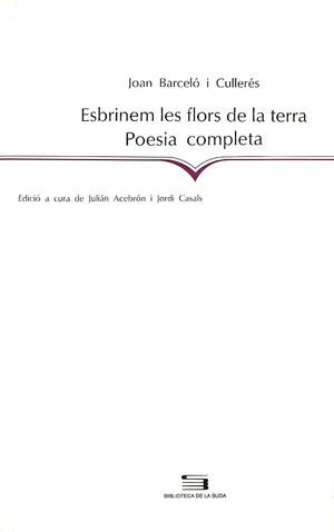 Esbrinem les flors de la terra. Poesia completa | 9788479354725 | Barceló i Cullerés, Joan | Llibres.cat | Llibreria online en català | La Impossible Llibreters Barcelona