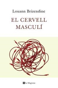 El cervell masculí. Les claus científiques de com pensen i actuen els homes i els nens | 9788482640938 | Brizendine, Louann | Llibres.cat | Llibreria online en català | La Impossible Llibreters Barcelona