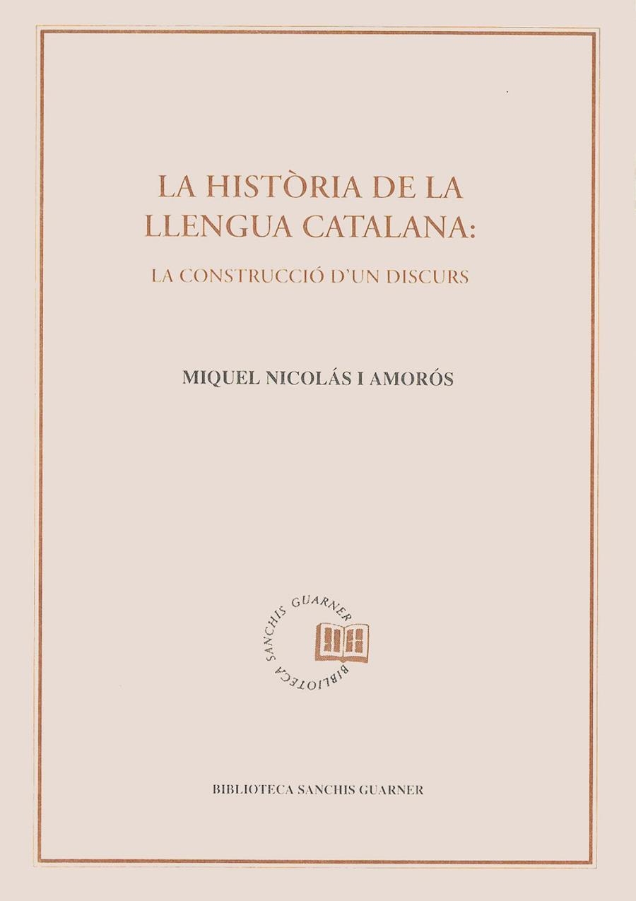 La història de la llengua catalana: la construcció d'un discurs | 9788478269518 | Nicolás i Amorós, Miquel | Llibres.cat | Llibreria online en català | La Impossible Llibreters Barcelona