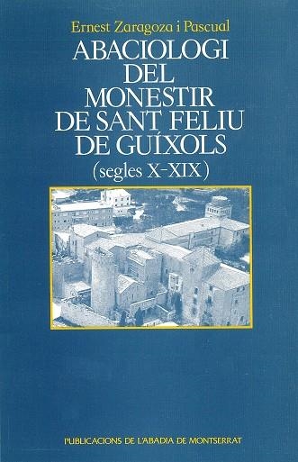 Abaciologi del monestir de Sant Feliu de Guíxols (segles X-XIX) | 9788478269532 | Zaragoza Pascual, Ernesto | Llibres.cat | Llibreria online en català | La Impossible Llibreters Barcelona