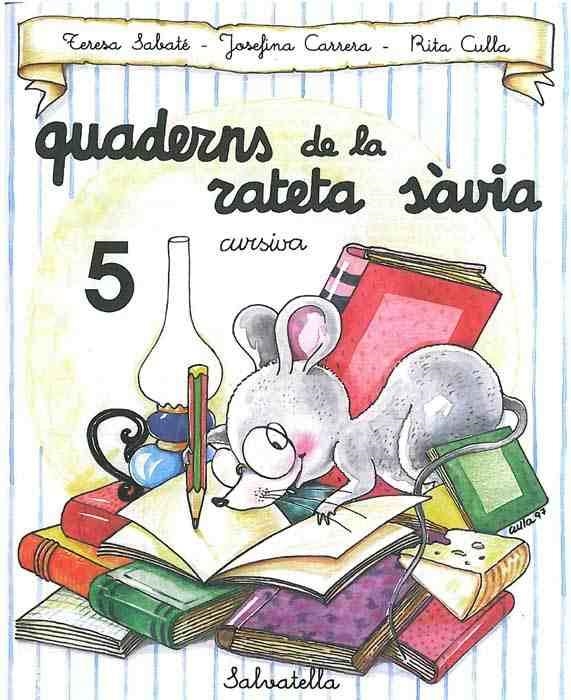 Quadern Rateta sàvia 5 cursiva | 9788472109490 | Sabaté i Rodié, Teresa ; Culla Perarnau, Rita | Llibres.cat | Llibreria online en català | La Impossible Llibreters Barcelona