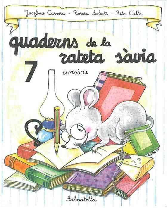 Quadern Rateta sàvia 7 cursiva | 9788472109513 | Sabaté i Rodié, Teresa ; Culla Perarnau, Rita | Llibres.cat | Llibreria online en català | La Impossible Llibreters Barcelona