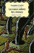 La casa sobre les mines | 9788483005248 | Joaquim Carbó i Masllorens | Llibres.cat | Llibreria online en català | La Impossible Llibreters Barcelona