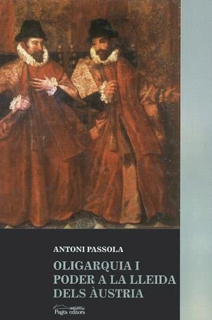 Oligarquia i poder a la Lleida dels Àustria | 9788479354213 | Passola, Antoni | Llibres.cat | Llibreria online en català | La Impossible Llibreters Barcelona