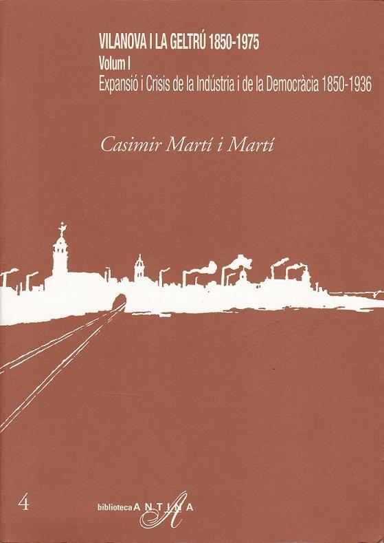 Vilanova i la Geltrú 1850 - 1975. Vol. I: Expensació i crisis de la indústria i la democràcia, 1850 - 1936. | 9788485960118 | Martí i Martí, Casimir | Llibres.cat | Llibreria online en català | La Impossible Llibreters Barcelona