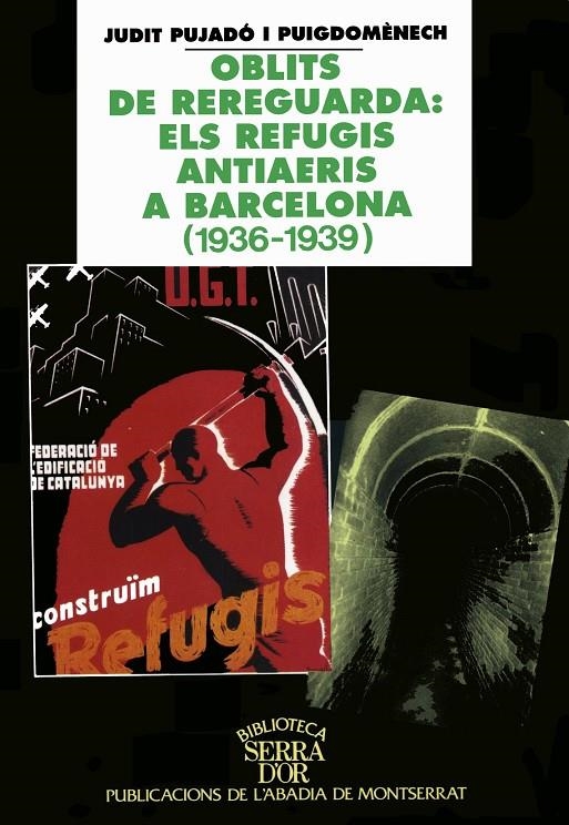 Oblits de rereguarda: els refugis antiaeris a Barcelona (1936-1939) | 9788484150091 | Pujadó i Puigdomènech, Judit | Llibres.cat | Llibreria online en català | La Impossible Llibreters Barcelona