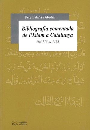 Bibliografia comentada de l'Islam a Catalunya. Del 713 al 1153 | 9788479355111 | Balañà i Abadia, Pere | Llibres.cat | Llibreria online en català | La Impossible Llibreters Barcelona