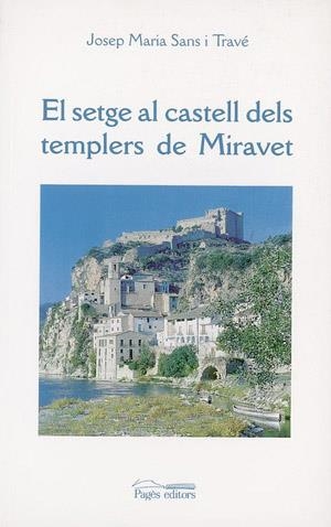 El setge al castell dels templers de Miravet | 9788479355289 | Sans i Travé, Josep Maria | Llibres.cat | Llibreria online en català | La Impossible Llibreters Barcelona