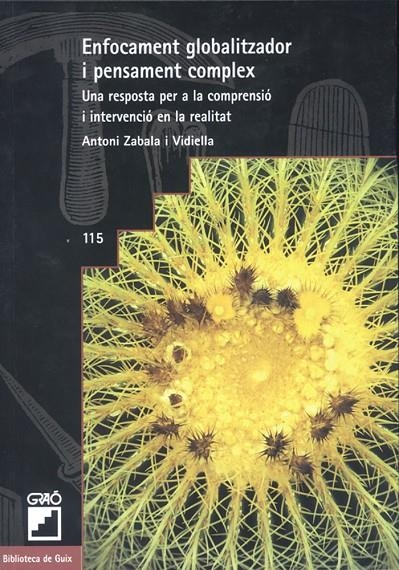 Enfocament globalitzador i pensament complex. Una resposta per a la      comprensió i intervenció en la realitat | 9788478272082 | Zabala, Antoni | Llibres.cat | Llibreria online en català | La Impossible Llibreters Barcelona