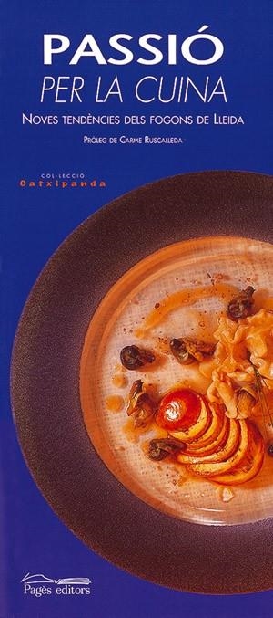 Passió per la cuina. Noves tendències dels fogons de Lleida | 9788479358648 | Autors diversos | Llibres.cat | Llibreria online en català | La Impossible Llibreters Barcelona