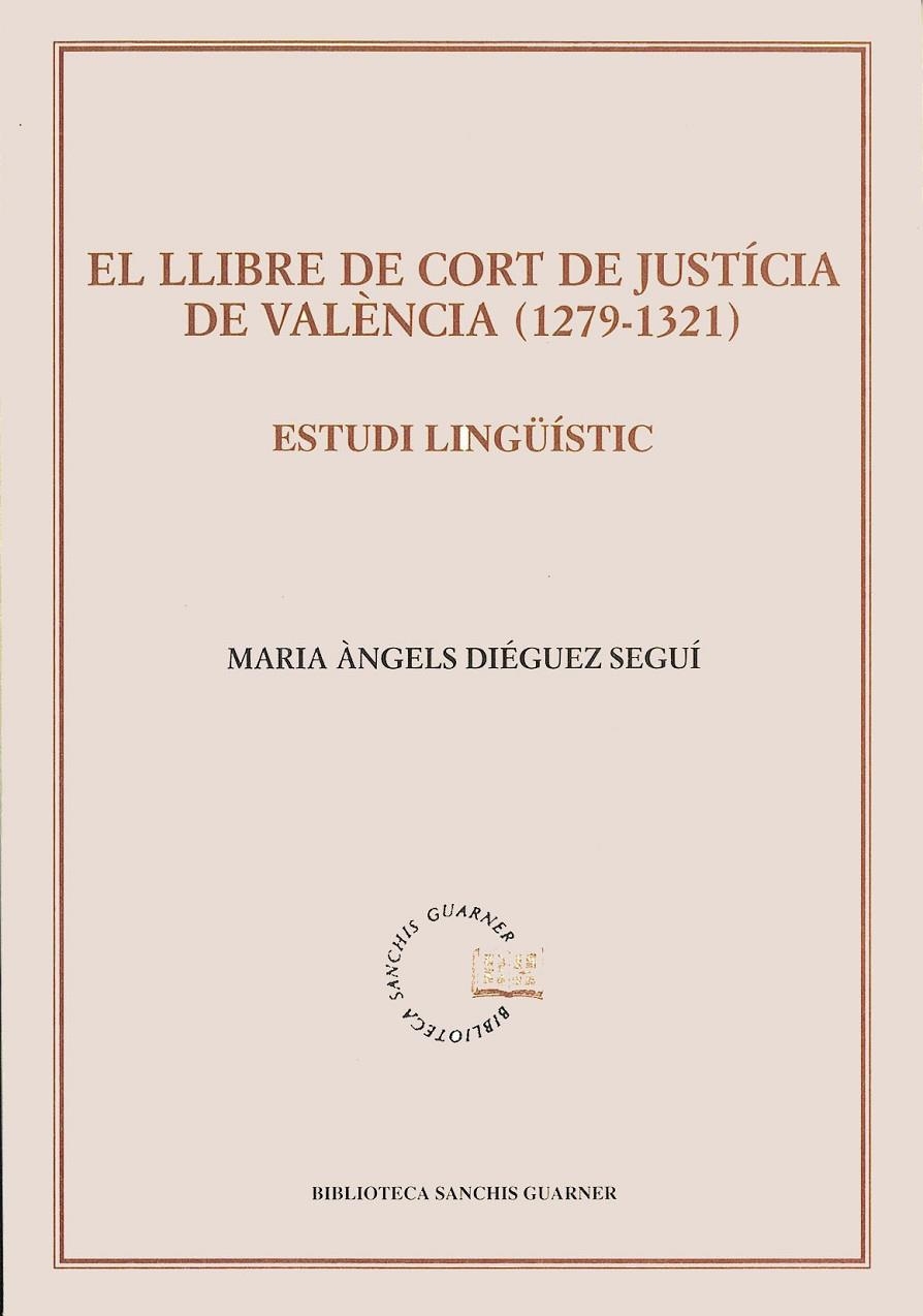 El llibre de cort de justícia de València  (1297-1321). Estudi lingüístic | 9788484152965 | Diéguez Seguí, Maria Àngels | Llibres.cat | Llibreria online en català | La Impossible Llibreters Barcelona