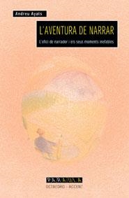 L'aventura de narrar. L'ofici de narrador i els seus moments inefables | 9788480634991 | Ayats, Andreu | Llibres.cat | Llibreria online en català | La Impossible Llibreters Barcelona