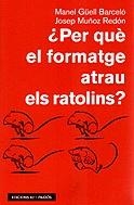 Per què el formatge atrau els ratol | 9788429748970 | Güell Barceló, Manuel ; Muñoz i Redon, Josep | Llibres.cat | Llibreria online en català | La Impossible Llibreters Barcelona