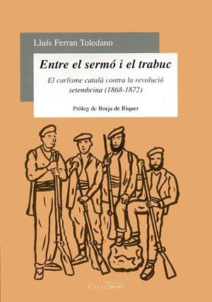 Entre el sermó i el trabuc. El carlisme català contra la revolució setembrina (1868-1872) | 9788479358112 | Toledano González, Lluís Ferran | Llibres.cat | Llibreria online en català | La Impossible Llibreters Barcelona