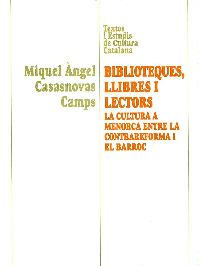 Biblioteques, llibres i lectors. La cultura a Menorca entre la contrareforma i el barroc. | 9788484152545 | Casasnovas Camps, Miquel Àngel | Llibres.cat | Llibreria online en català | La Impossible Llibreters Barcelona