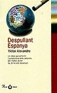 Despullant Espanya | 9788484371755 | Alexandre, Víctor | Llibres.cat | Llibreria online en català | La Impossible Llibreters Barcelona