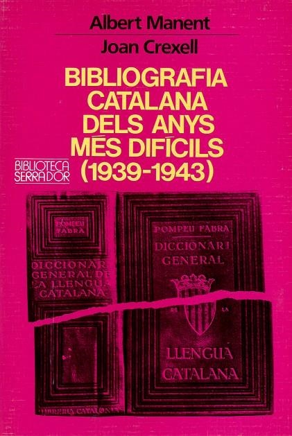 Bibliografia catalana dels anys més difícils (1939-1943). | 9788472029378 | Manent i Segimon, Albert ; Crexell, Joan | Llibres.cat | Llibreria online en català | La Impossible Llibreters Barcelona