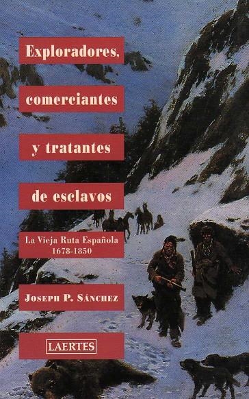 Exploradores, comerciantes y tratantes de esclavos. La vieja Ruta Española 1678-1850 | 9788475844435 | Sánchez, Joseph P. | Llibres.cat | Llibreria online en català | La Impossible Llibreters Barcelona