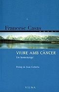 Viure amb càncer. Un homenatge | 9788483300923 | Casas i Duran, Francesc | Llibres.cat | Llibreria online en català | La Impossible Llibreters Barcelona