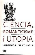 Ciència, romanticisme i utopia | 9788429747881 | Riera i Tuèbols, Santiago | Llibres.cat | Llibreria online en català | La Impossible Llibreters Barcelona