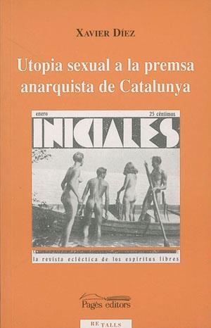 Utopia sexual a la premsa anarquista de Catalunya | 9788479357153 | Díez Álvarez, José Javier | Llibres.cat | Llibreria online en català | La Impossible Llibreters Barcelona