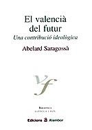 El valencià del futur. Una contribució ideològica | 9788493162023 | Saragossa, Abelard | Llibres.cat | Llibreria online en català | La Impossible Llibreters Barcelona