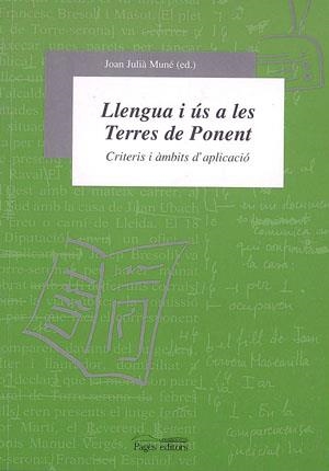 Llengua i ús a les Terres de Ponent. Criteris i àmbits d´aplicació | 9788479357184 | Julià i Muné, Joan | Llibres.cat | Llibreria online en català | La Impossible Llibreters Barcelona