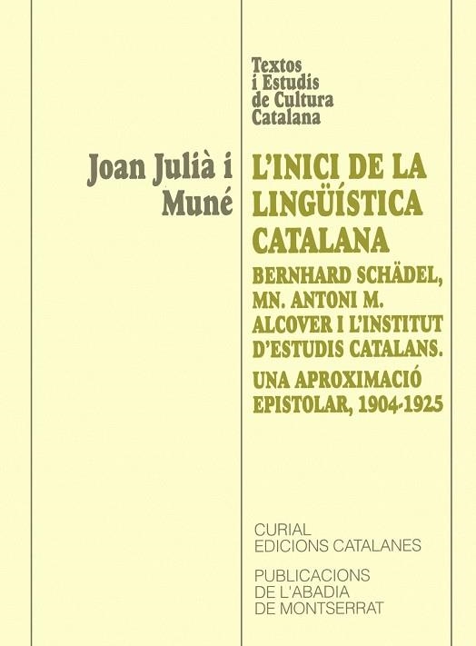 L'inici de la lingüística catalana. Bernhard Schädel, Mn. Antoni M. Alcover i l'Institut d'Estudis Catalans. Una aproximació epistolar, 1904-1925 | 9788484151814 | Julià i Muné, Joan | Llibres.cat | Llibreria online en català | La Impossible Llibreters Barcelona