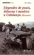 Llegendes de ponts, dòlmens i menhirs a Catalunya. Itineraris | 9788493041847 | Fàbrega Enfedaque, Albert | Llibres.cat | Llibreria online en català | La Impossible Llibreters Barcelona