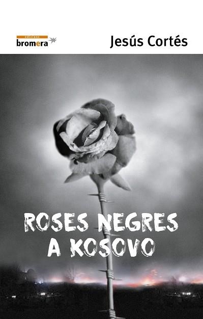 Roses negres a Kosovo | 9788476605714 | Cortés, Jesús | Llibres.cat | Llibreria online en català | La Impossible Llibreters Barcelona