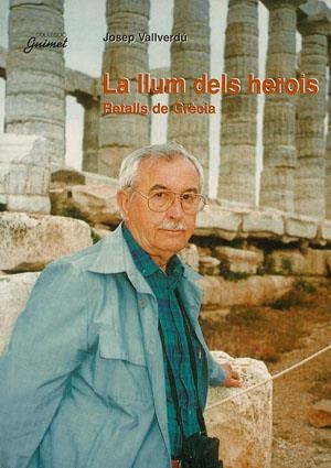 La llum dels herois. Retalls de Grècia | 9788479356668 | Vallverdú i Aixalà, Josep | Llibres.cat | Llibreria online en català | La Impossible Llibreters Barcelona