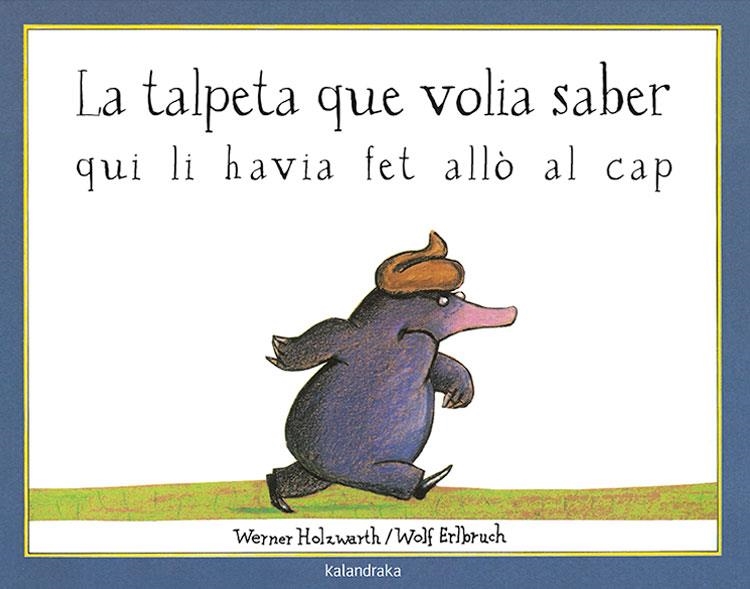 La talpeta que volia saber qui li havia fet allò en el cap | 9788495123787 | Holzwarth, Werner | Llibres.cat | Llibreria online en català | La Impossible Llibreters Barcelona