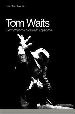 TOM WAITS. CONVERSACIONES, ENTREVISTAS Y OPINIONES | 9788493541293 | MONTANDON, MAC | Llibres.cat | Llibreria online en català | La Impossible Llibreters Barcelona