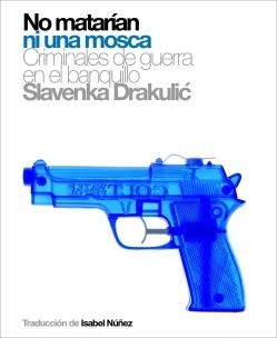 NO MATARIAN NI UNA MOSCA | 9788496879157 | DRAKULIC, SLAVENKA | Llibres.cat | Llibreria online en català | La Impossible Llibreters Barcelona