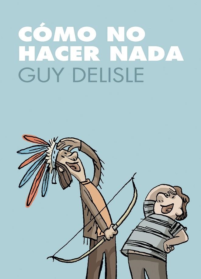 COMO NO HACER NADA | 9788496815889 | DELISE, GUY | Llibres.cat | Llibreria online en català | La Impossible Llibreters Barcelona