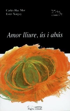 Amor lliure, ús i abús | 9788479358327 | Hac Mor, Carles ; Xargay Melero, Ester | Llibres.cat | Llibreria online en català | La Impossible Llibreters Barcelona