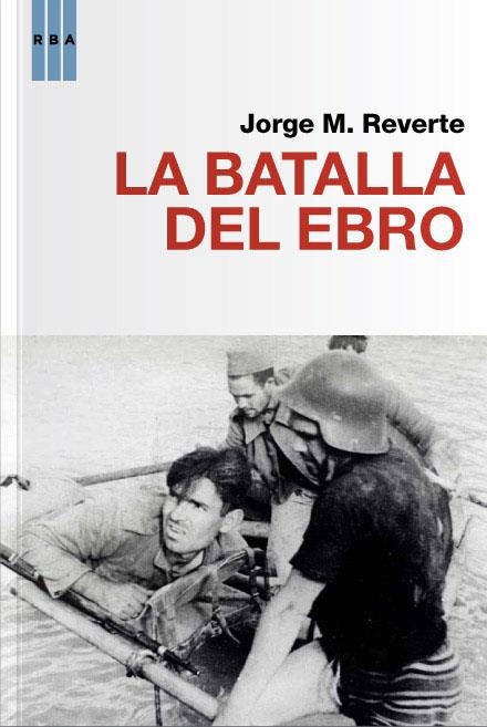 La batalla del Ebro | 9788490064481 | REVERTE , JORGE M. | Llibres.cat | Llibreria online en català | La Impossible Llibreters Barcelona