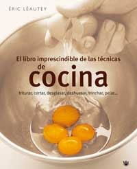 LIBRO IMPRESCINDIBLE DE LAS TECNICAS DE COCINA | 9788478714872 | LEAUTEY, ERIC | Llibres.cat | Llibreria online en català | La Impossible Llibreters Barcelona