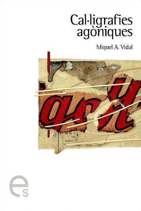 Cal·ligrafies agòniques | 9788493326098 | Vidal, Miquel Àngel | Llibres.cat | Llibreria online en català | La Impossible Llibreters Barcelona