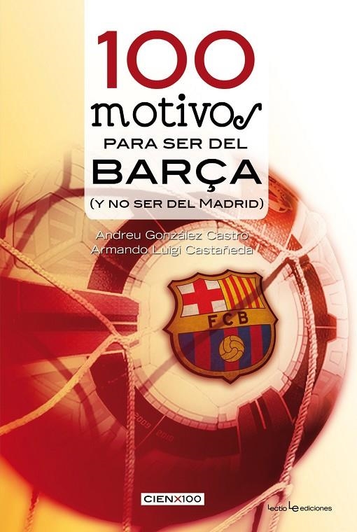 100 motivos para ser del Barça | 9788415088523 | González Castro, Andreu ;  Luigi Castañeda,  Armando | Llibres.cat | Llibreria online en català | La Impossible Llibreters Barcelona