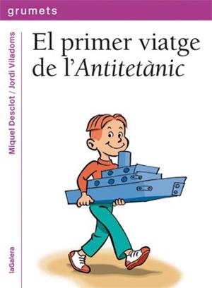 El primer viatge de l'Antitetànic | 9788424643621 | Miquel Desclot\Jordi Viladoms (il·lustr.) | Llibres.cat | Llibreria online en català | La Impossible Llibreters Barcelona